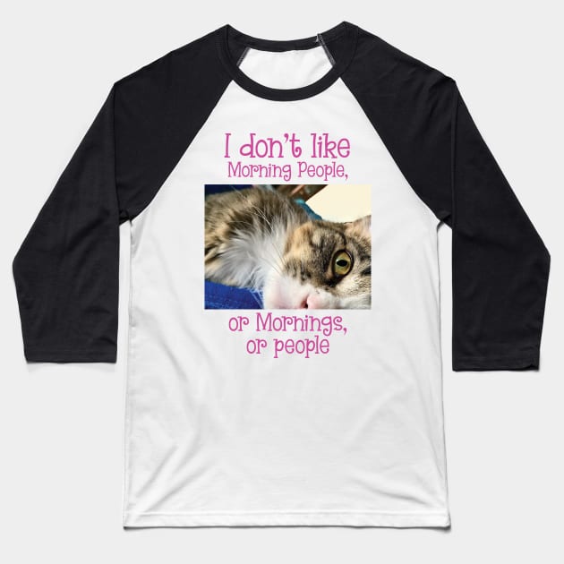 I don't like Morning people, or mornings or people, Maine Coon Baseball T-Shirt by TanoshiiNeko